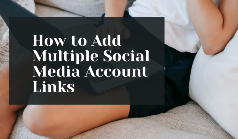 How to Add Multiple Social Media Account Links