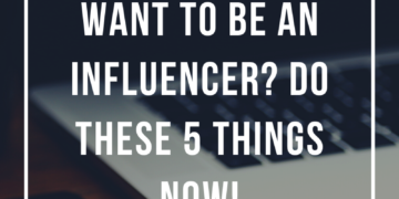 Want-To-Be-An-Influencer-Do-These-5-Things-NOW