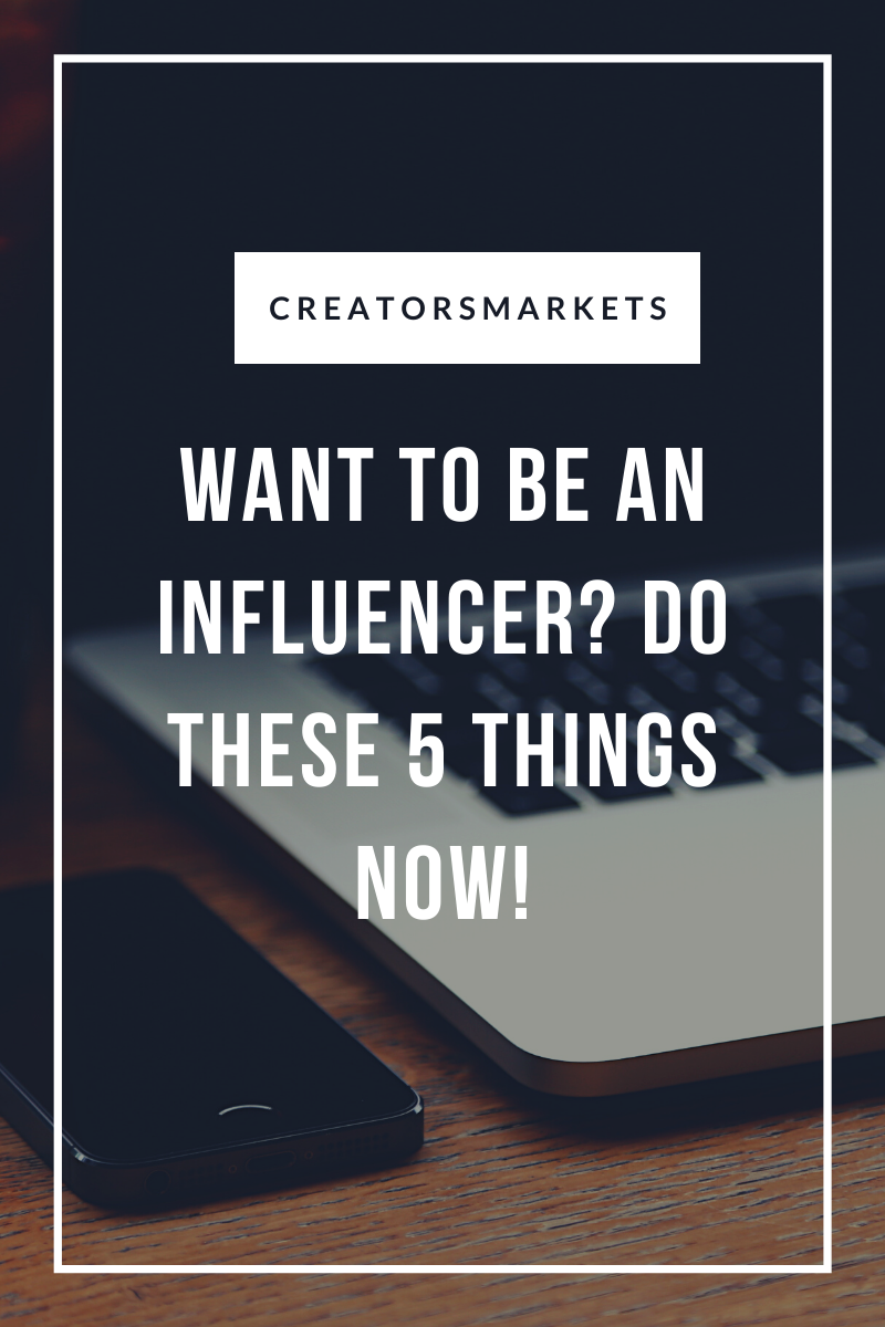 Want-To-Be-An-Influencer-Do-These-5-Things-NOW